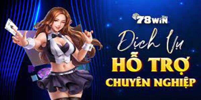 Hệ thống hỗ trợ chất lượng cực khủng tại sảnh TP 78WIN